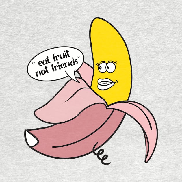 Banana in a pink pig onesie saying ''Eat fruit not friends'' by Fruit Tee